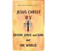 Jesus Christ: Savior, Judge and King of the World