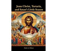 Jesus Christ, Tartaria, and Satan’s Little Season (Tartaria, Satan's Little Season, and the Ultimate Victory of Jesus Christ)