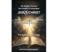 Jesus Christ: The Greatest Treasure, The Way, The Truth, and The Life