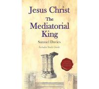 Jesus Christ the Mediatorial King: Modernized with Study Questions