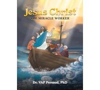 Jesus Christ: The Miracle Worker
