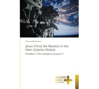 Jesus Christ the Mystery in the Inter-Galactic History: Panikkar’s Christological prayana 5