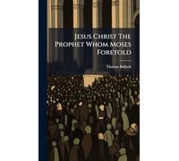 Jesus Christ The Prophet Whom Moses Foretold