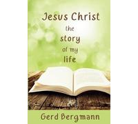 Jesus Christ - the story of my life (The Life Series)