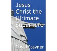 Jesus Christ the Ultimate Superhero