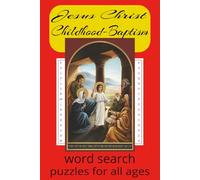Jesus Christ Word Search Book: Word searches with easy-to-read text about his childhood, where he lived and much more up to his baptism | 6x9 inches, 110 pages | Over 50 puzzles… Gifts for all ages.