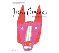 Jesús Cisneros. Dibujar de memoria (ARTE)