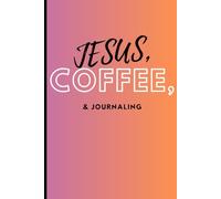 Jesus, Coffee, & Journaling: Pouring Out My Heart While He Fills My Cup