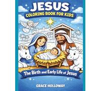JESUS COLORING BOOK FOR KIDS: THE BIRTH AND EARLY LIFE OF JESUS