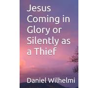 Jesus Coming in Glory or Silently as a Thief