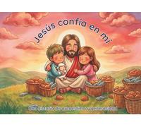 Jesús confía en mí: Una historia sobre autoestima y generosidad con ilustraciones a todo color para niños de 0 a 8 años. (Creciendo de la mano de Jesús)