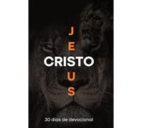Jesus Cristo: 30 dias de devocional descobrindo quem Ele é