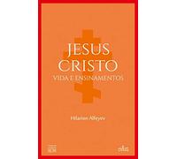 Jesus Cristo, a sua vida e ensinamento