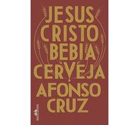JESUS CRISTO BEBIA CERVEJA (General Fiction)