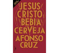 JESUS CRISTO BEBIA CERVEJA (General Fiction)