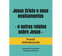Jesus Cristo e seus ensinamentos: - e outros relatos sobre Jesus -