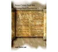 Jesus Cristo Fora Dos Evangelhos Canonicos (ebook)