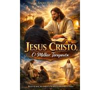Jesus Cristo: O Melhor Terapeuta