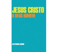 Jesus Cristo: Quem é e sua obra