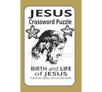 Jesus Crossworld Puzzle: Birth and Life Of Jesus: Easy to Read Print Crossword Puzzle, 120 pages, 60 Biblical word puzzle for relaxation