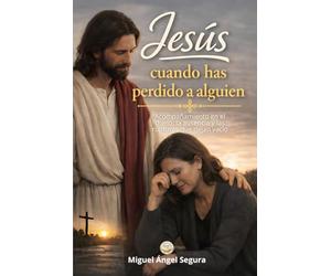 Jesús cuando has perdido a alguien: Acompañamiento en el duelo, la ausencia y las rupturas que dejan vacío (Jesús y yo)