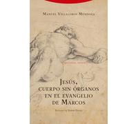 Jesús Cuerpo Sin Órganos En El Evangelio De Marcos