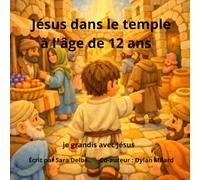 Jésus dans le temple à l'âge de 12 ans: Je grandis avec Jésus