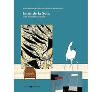 JESÚS DE LA SOTA: Una vida de creación: 9 (MONOGRAFÍAS)