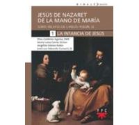 Jesús De Nazaret De Mano De María. 1. La Infancia De Jesús