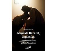 Jesús de Nazaret, el Mesías: La historia de Cristo y María Magdalena (Narrativa Histórica)
