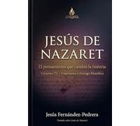Jesús de Nazaret. El pensamiento que cambió la historia: VOLUMEN IV: Enseñanzas y diálogo con el pensamiento filosófico (CATENA AUREA: DESDE DIOS HASTA HOY. LA CADENA DE CUSTODIA ININTERRUMPIDA)