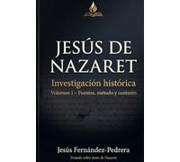 Jesús de Nazaret. Investigación histórica: Volumen I: Fuentes, método y contexto (CATENA AUREA: DESDE DIOS HASTA HOY. LA CADENA DE CUSTODIA ININTERRUMPIDA)