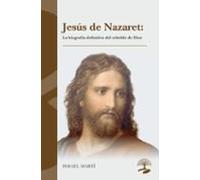 Jesús De Nazaret: La Biografía Definitiva Del Rebelde De Dios