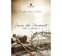Jesús de Nazaret vida y destino (INVESTIGACION)