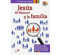 Jesús de Nazaret y la familia: Familia rotas, familias heridas, familias frágiles: 2 (Familia hoy)