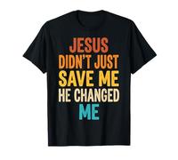 Jesus Didn'T Just Save Me He Changed Me Camiseta