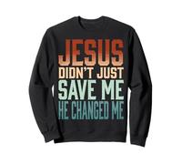 Jesus Didn'T Just Save Me He Changed Me Sudadera