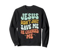 Jesus Didn'T Just Save Me He Changed Me Sudadera