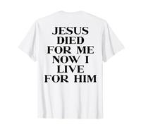 Jesus Died For Me Now I Live For Him Christian Faith ON Back Camiseta