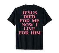 Jesus Died For Me Now I Live For Him Christian Faith ON Back Camiseta