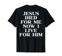 Jesus Died For Me Now I Live For Him Christian Faith ON Back Camiseta