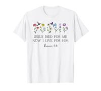 Jesus Died for Me Now I Live for Him Christian Romans 5 8 10 Camiseta