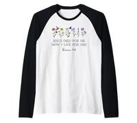 Jesus Died for Me Now I Live for Him Christian Romans 5 8 10 Camiseta Manga Raglan