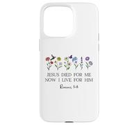 Jesus Died for Me Now I Live for Him Christian Romans 5 8 10 Carcasa para iPhone 15 Pro MAX