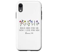 Jesus Died for Me Now I Live for Him Christian Romans 5 8 10 Carcasa para iPhone XR