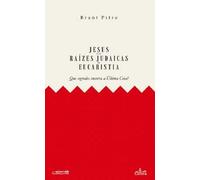 JESUS E AS RAÍZES JUDAICAS DA EUCARISTIA