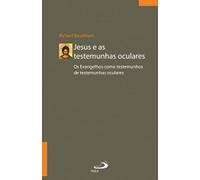 Jesus e as Testemunhas Oculares. Os Evangelhos Como Testemunhos de Testemunhas Oculares