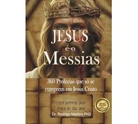JESUS É O MESSIAS: 360 Profecias que só se cumprem em Jesus Cristo (PUBLISHER BEST S3LLER. - QS)