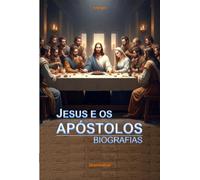 Jesus e os APÓSTOLOS - BIOGRAFIAS