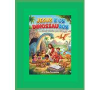 Jesus e os Dinossauros - Livro de Colorir: Livro de Colorir Cristão Infantil com Dinossauros e Jesus